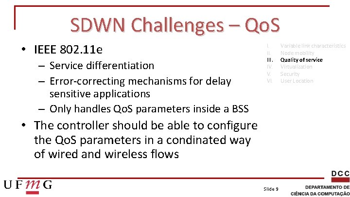 SDWN Challenges – Qo. S • IEEE 802. 11 e – Service differentiation –