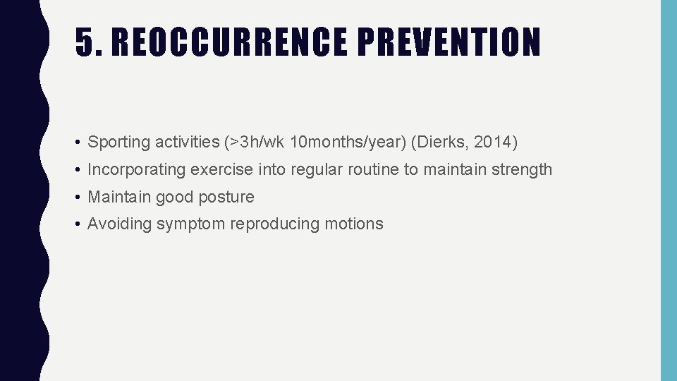 5. REOCCURRENCE PREVENTION • Sporting activities (>3 h/wk 10 months/year) (Dierks, 2014) • Incorporating