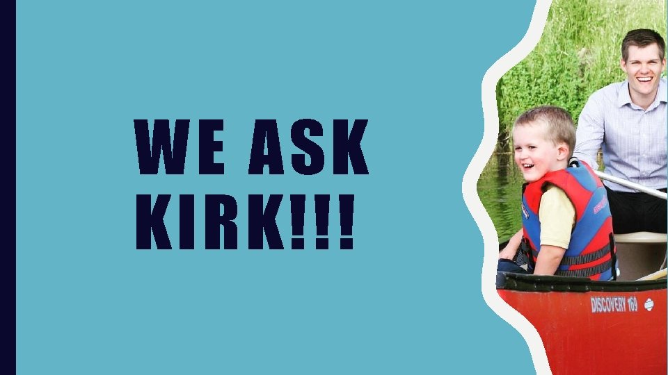 WE ASK KIRK!!! 