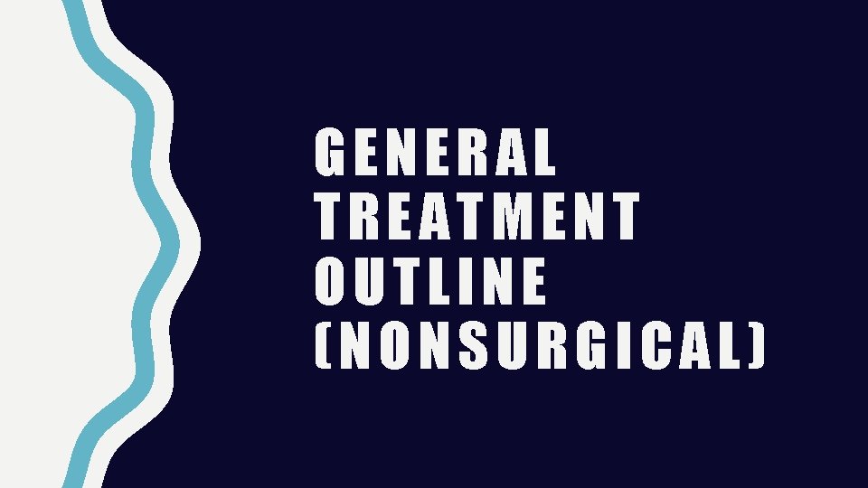 GENERAL TREATMENT OUTLINE (NONSURGICAL) 