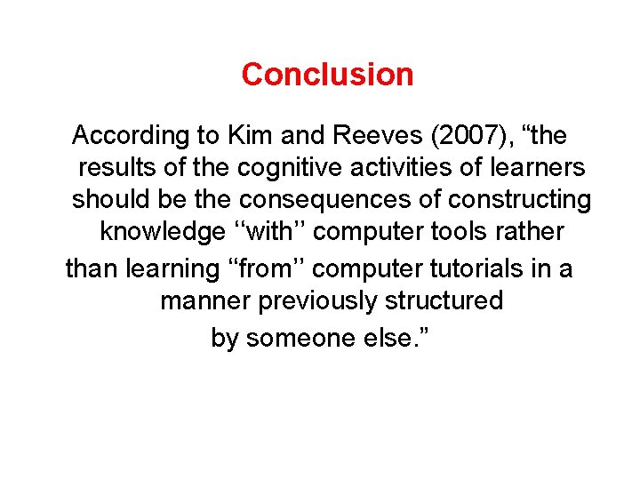 Conclusion According to Kim and Reeves (2007), “the results of the cognitive activities of