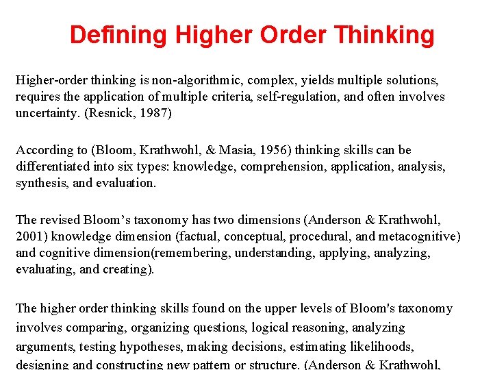 Defining Higher Order Thinking Higher-order thinking is non-algorithmic, complex, yields multiple solutions, requires the