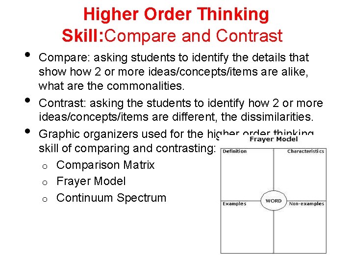  • • • Higher Order Thinking Skill: Compare and Contrast Compare: asking students