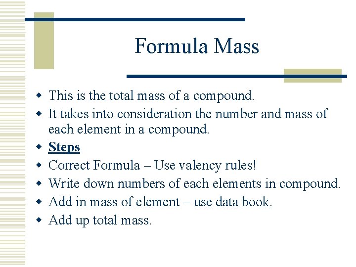 Formula Mass w This is the total mass of a compound. w It takes