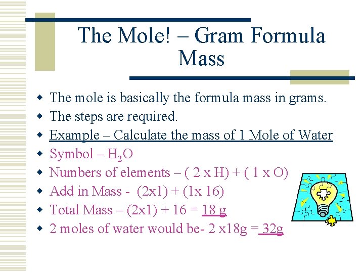 The Mole! – Gram Formula Mass w w w w The mole is basically