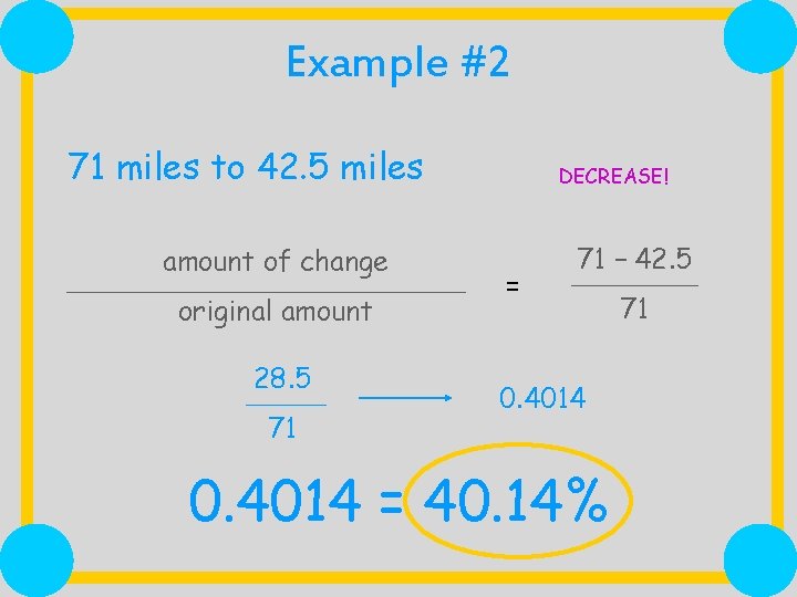 Example #2 71 miles to 42. 5 miles amount of change original amount 28.