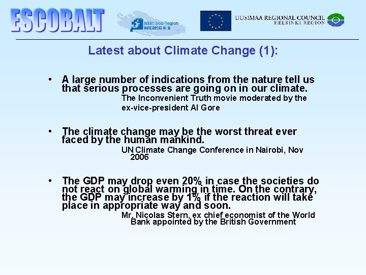 Latest about Climate Change (1): • A large number of indications from the nature