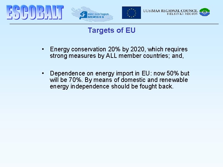 Targets of EU • Energy conservation 20% by 2020, which requires strong measures by