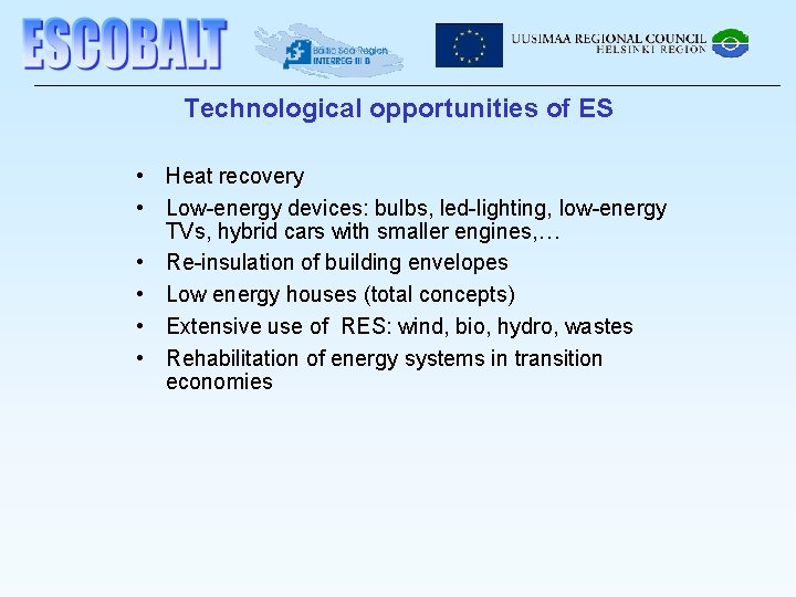 Technological opportunities of ES • Heat recovery • Low-energy devices: bulbs, led-lighting, low-energy TVs,