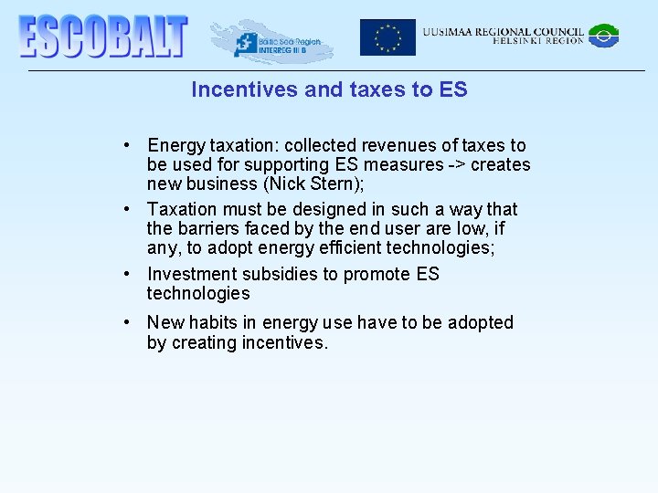 Incentives and taxes to ES • Energy taxation: collected revenues of taxes to be