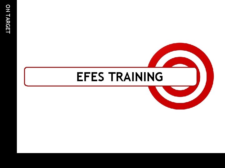 ON TARGET EFES TRAINING 