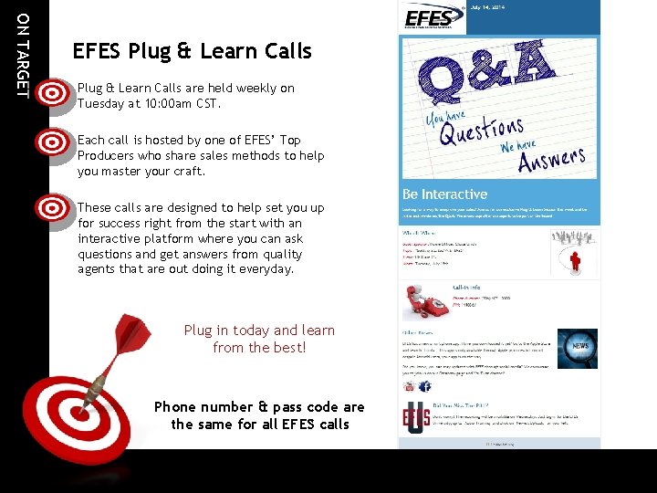 ON TARGET EFES Plug & Learn Calls are held weekly on Tuesday at 10: