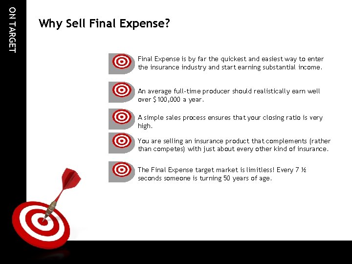 ON TARGET Why Sell Final Expense? Final Expense is by far the quickest and
