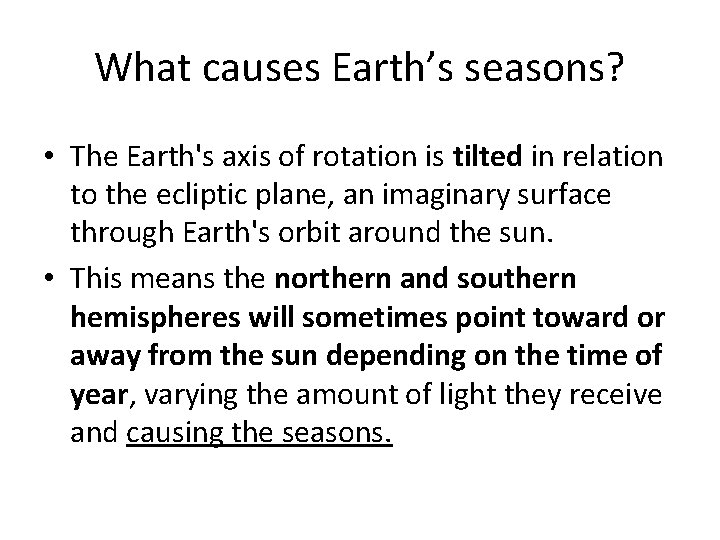 What causes Earth’s seasons? • The Earth's axis of rotation is tilted in relation What causes Earth’s seasons? • The Earth's axis of rotation is tilted in relation