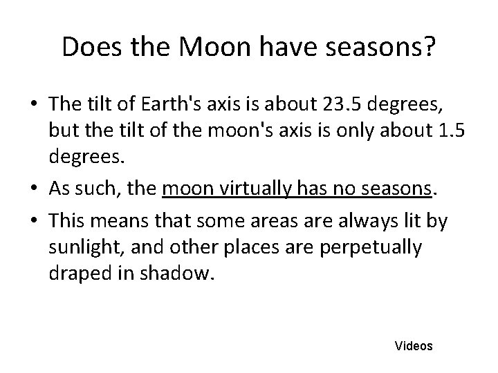 Does the Moon have seasons? • The tilt of Earth's axis is about 23. Does the Moon have seasons? • The tilt of Earth's axis is about 23.