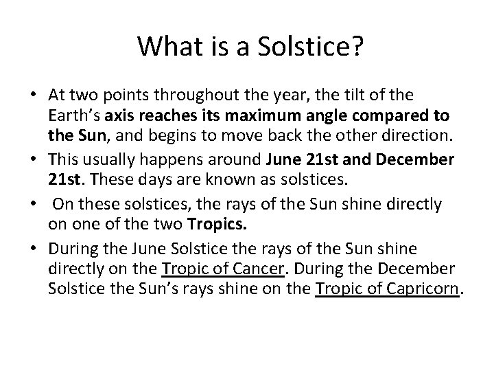 What is a Solstice? • At two points throughout the year, the tilt of What is a Solstice? • At two points throughout the year, the tilt of