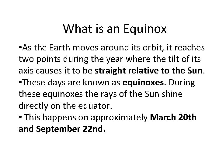 What is an Equinox • As the Earth moves around its orbit, it reaches What is an Equinox • As the Earth moves around its orbit, it reaches