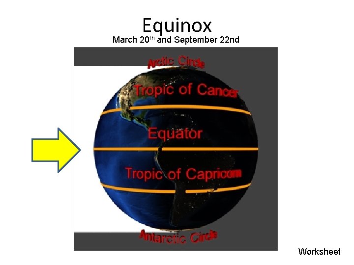 Equinox March 20 th and September 22 nd Worksheet Equinox March 20 th and September 22 nd Worksheet