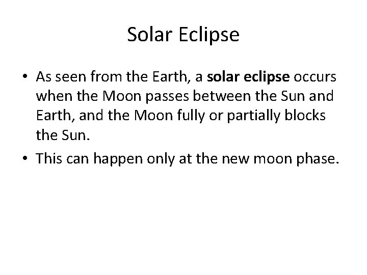 Solar Eclipse • As seen from the Earth, a solar eclipse occurs when the Solar Eclipse • As seen from the Earth, a solar eclipse occurs when the