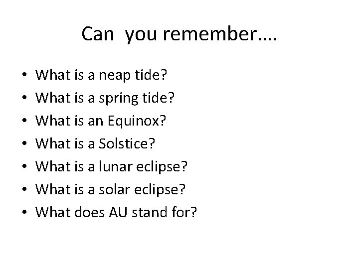 Can you remember…. • • What is a neap tide? What is a spring Can you remember…. • • What is a neap tide? What is a spring