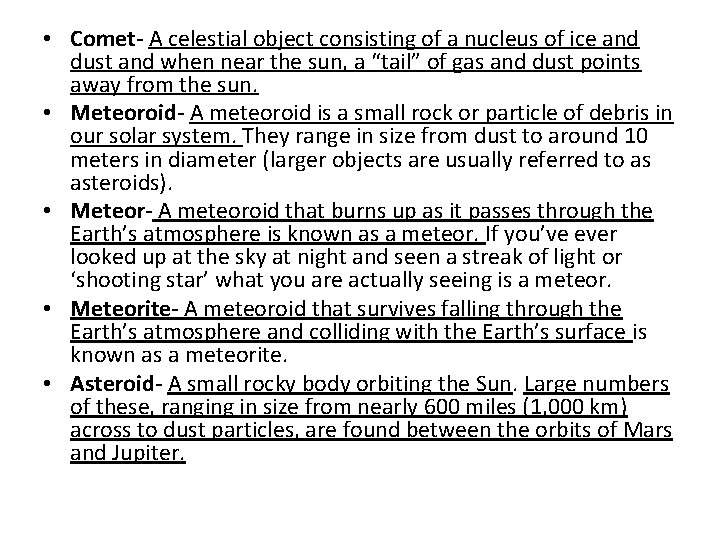 • Comet- A celestial object consisting of a nucleus of ice and dust • Comet- A celestial object consisting of a nucleus of ice and dust