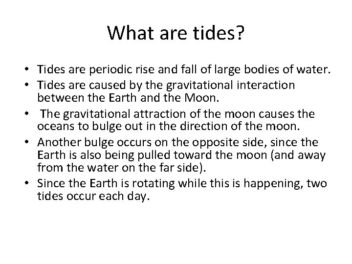 What are tides? • Tides are periodic rise and fall of large bodies of What are tides? • Tides are periodic rise and fall of large bodies of