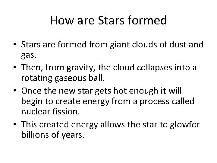 How are Stars formed • Stars are formed from giant clouds of dust and How are Stars formed • Stars are formed from giant clouds of dust and