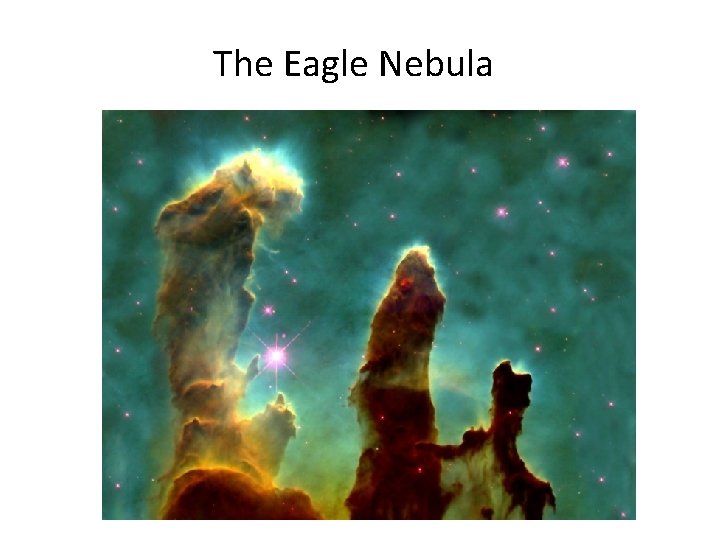 The Eagle Nebula The Eagle Nebula