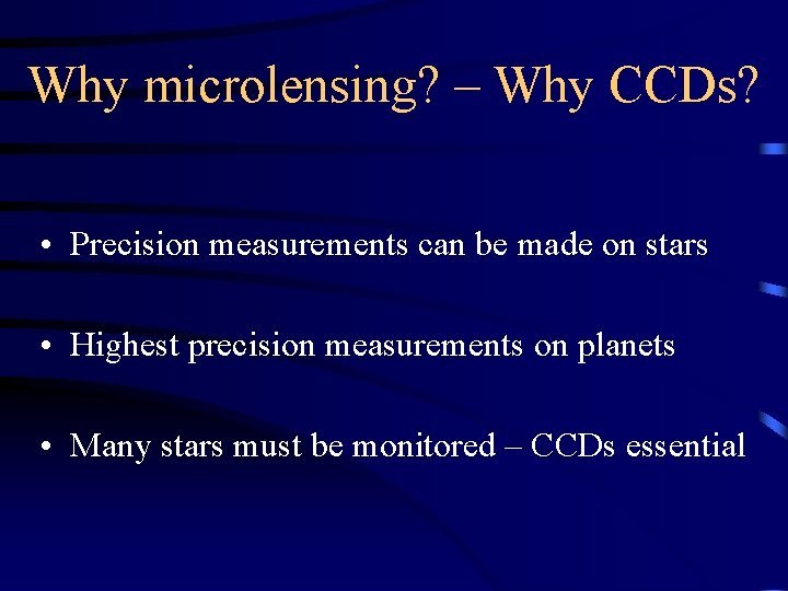 Why microlensing? – Why CCDs? • Precision measurements can be made on stars • Why microlensing? – Why CCDs? • Precision measurements can be made on stars •