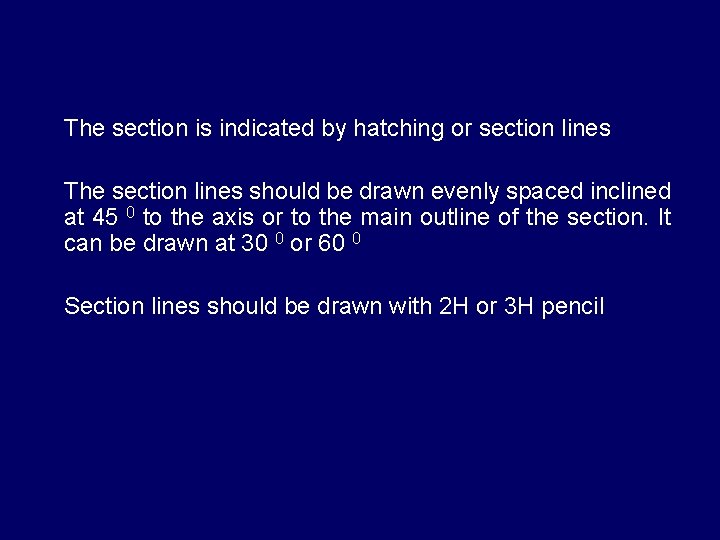 The section is indicated by hatching or section lines The section lines should be