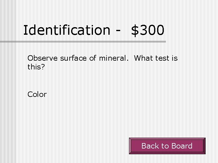 Identification - $300 Observe surface of mineral. What test is this? Color Back to