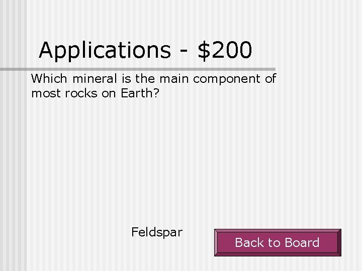 Applications - $200 Which mineral is the main component of most rocks on Earth?