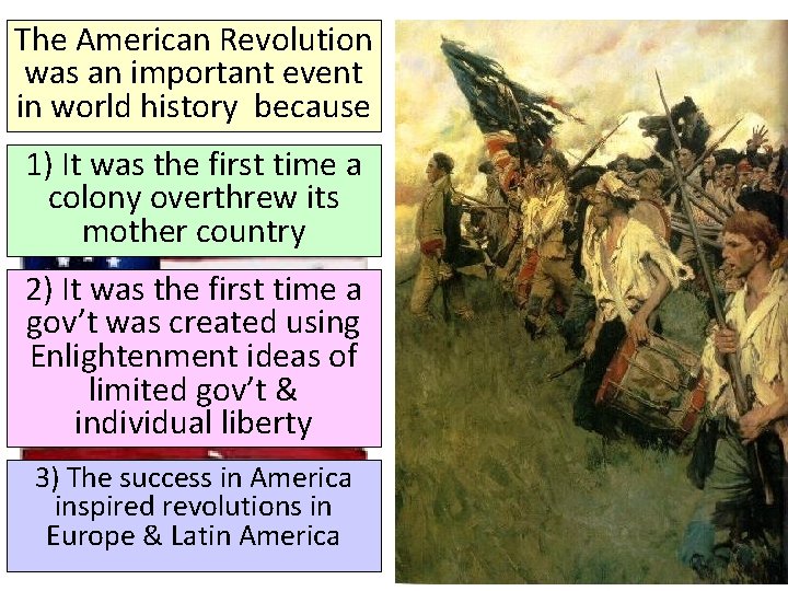 The American Revolution was an important event in world history because 1) It was