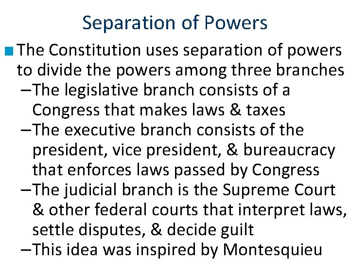 Separation of Powers ■ The Constitution uses separation of powers to divide the powers
