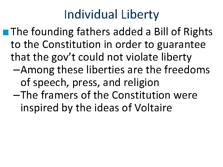Individual Liberty ■ The founding fathers added a Bill of Rights to the Constitution