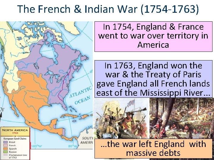 The French & Indian War (1754 -1763) In 1754, England & France went to