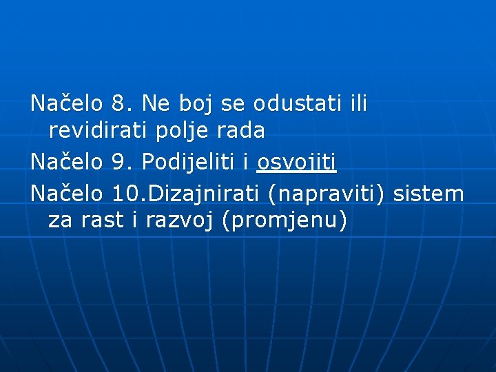 Načelo 8. Ne boj se odustati ili revidirati polje rada Načelo 9. Podijeliti i