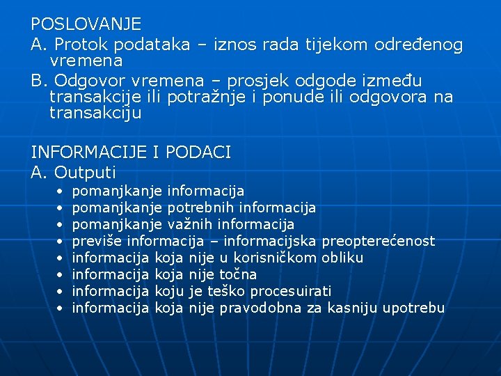 POSLOVANJE A. Protok podataka – iznos rada tijekom određenog vremena B. Odgovor vremena –