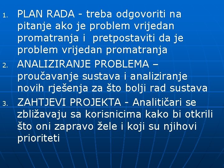 1. 2. 3. PLAN RADA - treba odgovoriti na pitanje ako je problem vrijedan