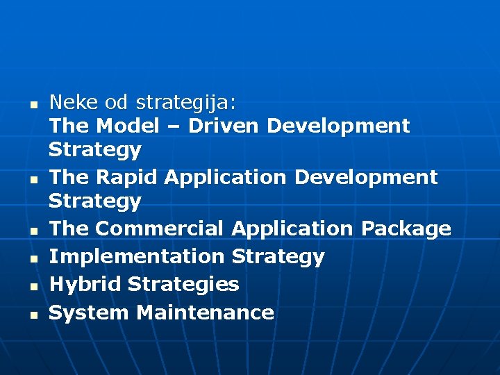 n n n Neke od strategija: The Model – Driven Development Strategy The Rapid