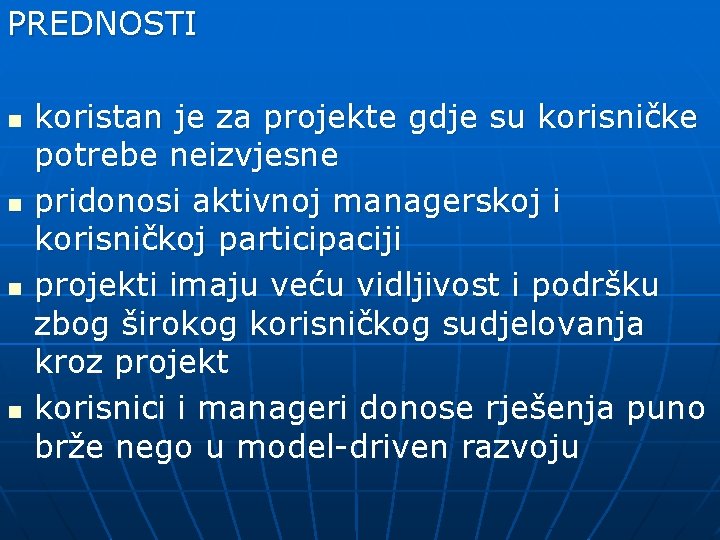 PREDNOSTI n n koristan je za projekte gdje su korisničke potrebe neizvjesne pridonosi aktivnoj