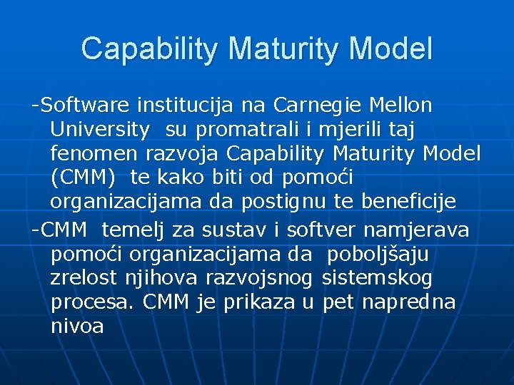 Capability Maturity Model -Software institucija na Carnegie Mellon University su promatrali i mjerili taj
