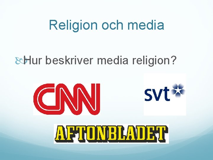 Religion och media Hur beskriver media religion? 