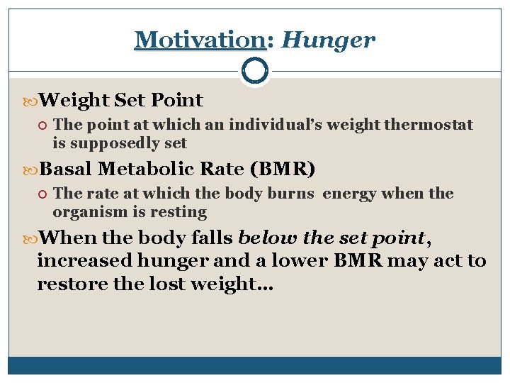 Motivation: Hunger Weight Set Point The point at which an individual’s weight thermostat is