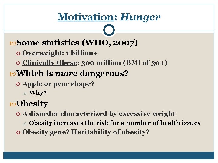 Motivation: Hunger Some statistics (WHO, 2007) Overweight: 1 billion+ Clinically Obese: 300 million (BMI