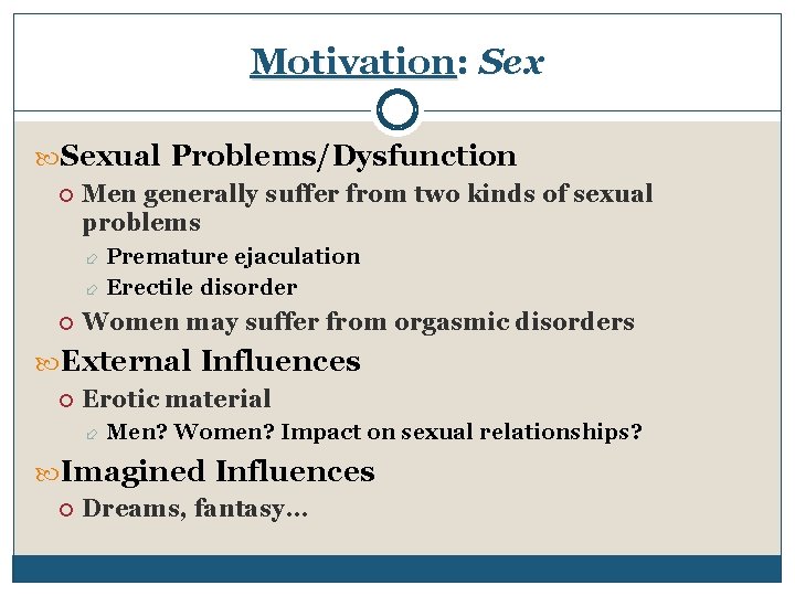 Motivation: Sexual Problems/Dysfunction Men generally suffer from two kinds of sexual problems Premature ejaculation
