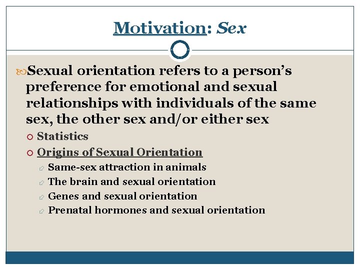 Motivation: Sexual orientation refers to a person’s preference for emotional and sexual relationships with