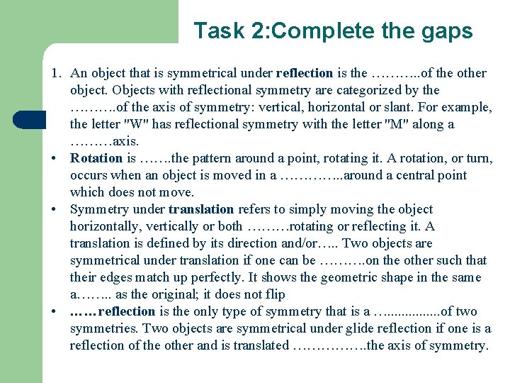 Task 2: Complete the gaps 1. An object that is symmetrical under reflection is