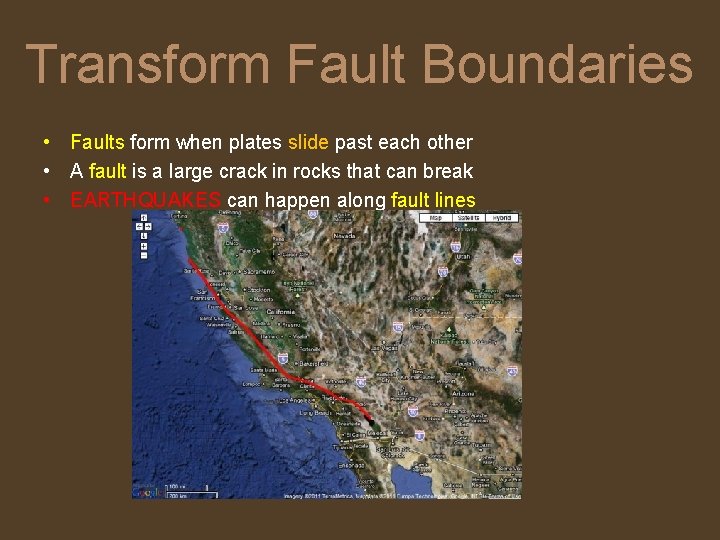 Transform Fault Boundaries • Faults form when plates slide past each other • A