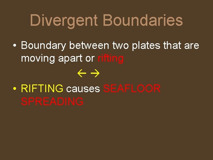 Divergent Boundaries • Boundary between two plates that are moving apart or rifting •